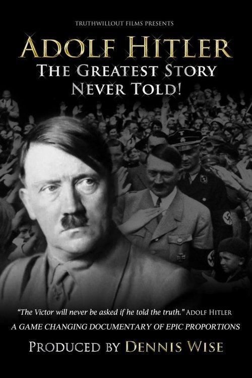 Adolf Hitler: The Greatest Story Never Told! filmas online