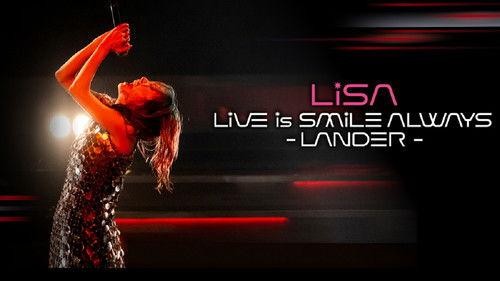 LiSA LiVE is Smile Always〜LANDER〜 filmas žiurėti online