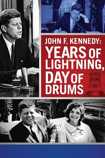 John F. Kennedy: Years of Lightning, Day of Drums filmas online