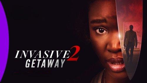 Invasive 2: Getaway filmas žiurėti online