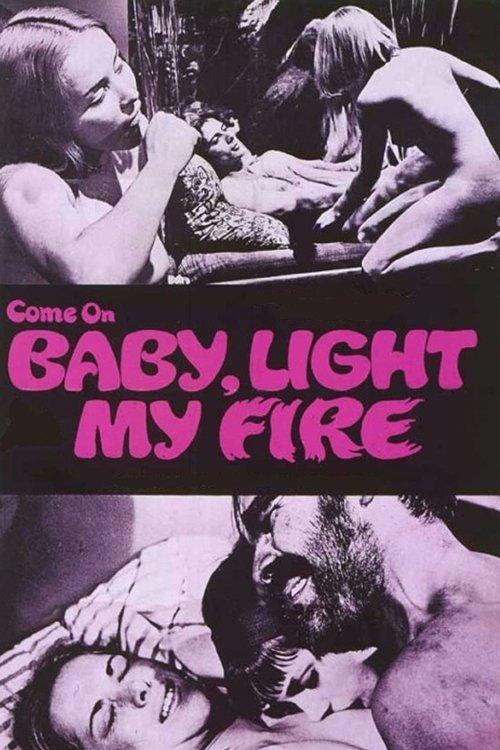Come On Baby, Light My Fire filmas online