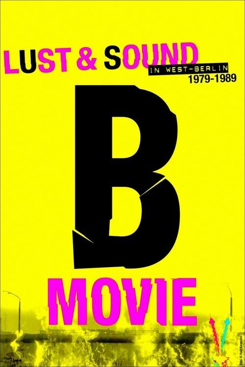 B-Movie: Lust & Sound in West-Berlin 1979-1989 filmas online