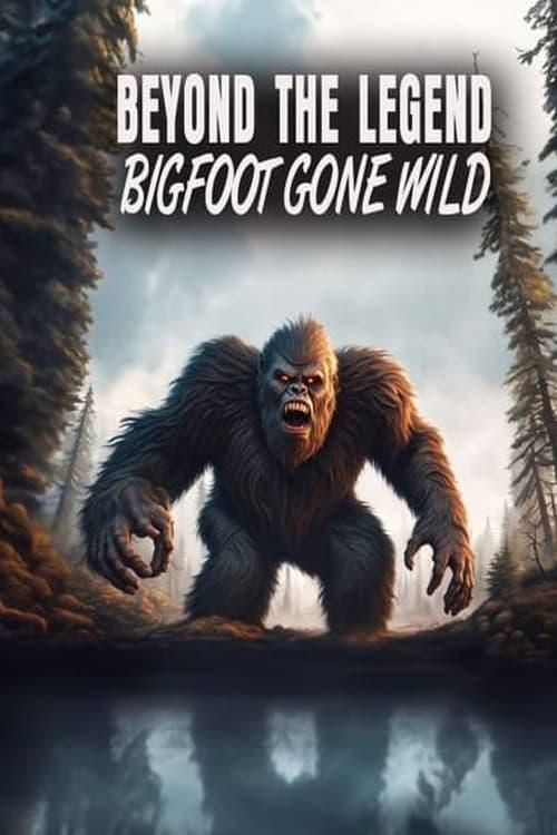 Beyond the Legend: Bigfoot Gone Wild filmas online