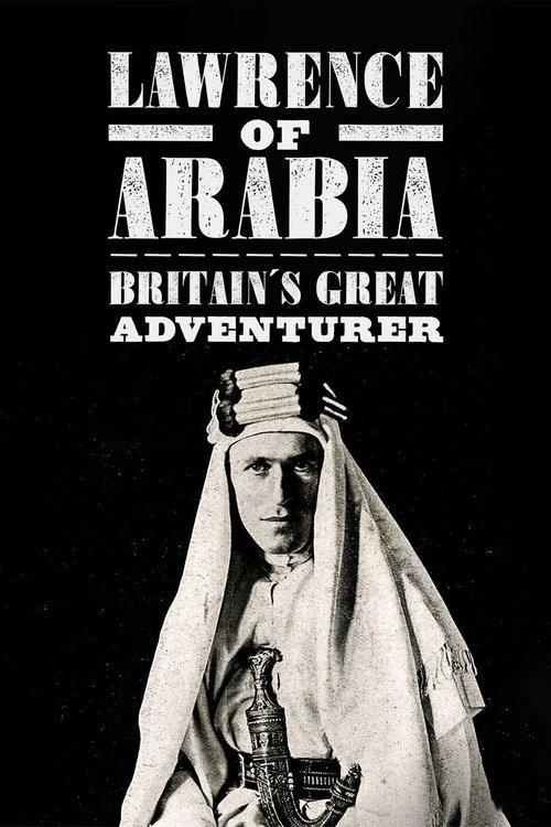 Lawrence of Arabia: Britain's Great Adventurer filmas online