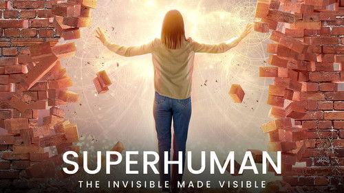 Superhuman: The Invisible Made Visible filmas žiurėti online