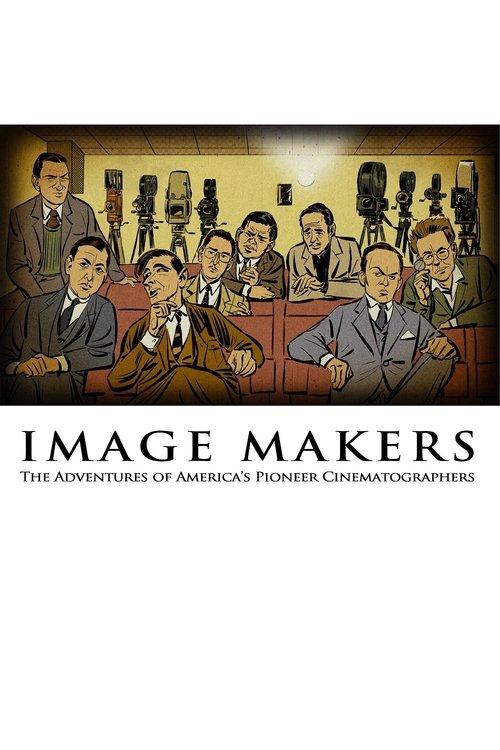 Image Makers: The Adventures of America's Pioneer Cinematographers filmas online