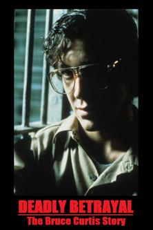 Deadly Betrayal: The Bruce Curtis Story filmas online