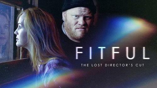 Fitful: The Lost Director's Cut filmas žiurėti online