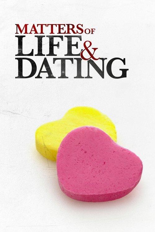 Matters of Life & Dating filmas online