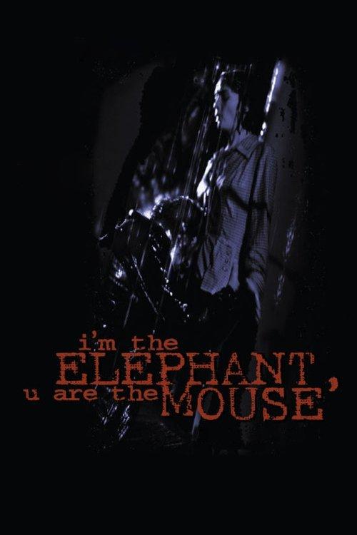 I'm the Elephant, U Are the Mouse filmas online