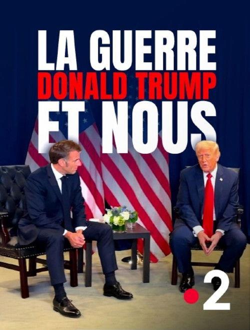 La Guerre, Donald Trump et nous : 2025, l'année de tous les dangers filmas online