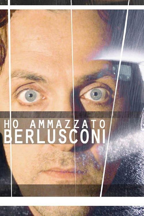 Ho ammazzato Berlusconi filmas online