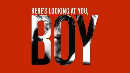 Here’s Looking at You, Boy filmas žiurėti online