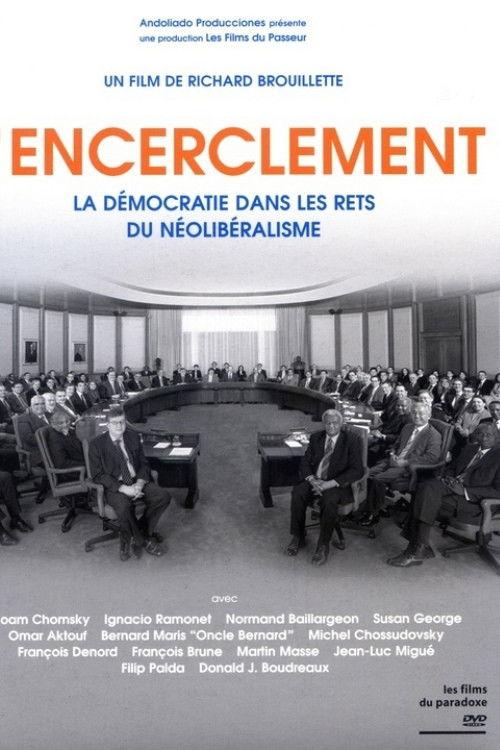 Encirclement - Neo-Liberalism Ensnares Democracy filmas online