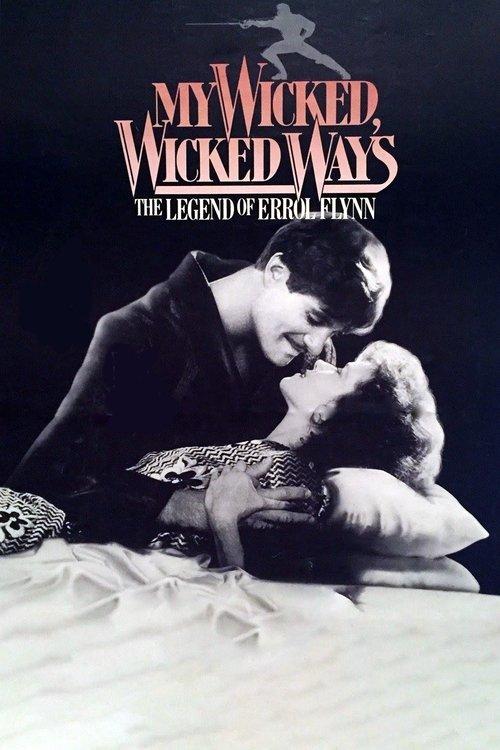 My Wicked, Wicked Ways: The Legend of Errol Flynn filmas online