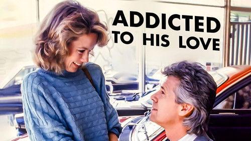 Addicted to His Love filmas žiurėti online