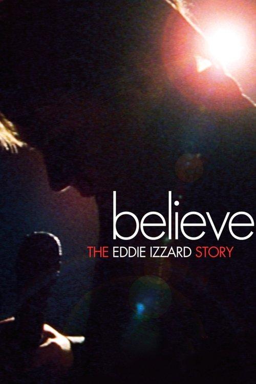 Believe: The Eddie Izzard Story filmas online