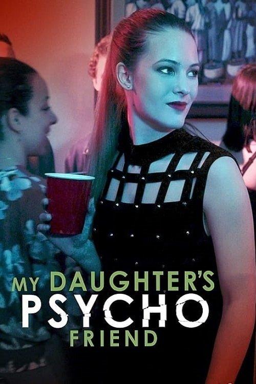 My Daughter's Psycho Friend filmas online