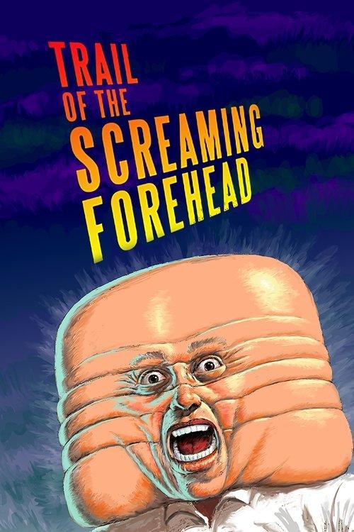 Trail of the Screaming Forehead filmas online
