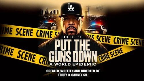 Put the Guns Down: A World Epidemic filmas žiurėti online