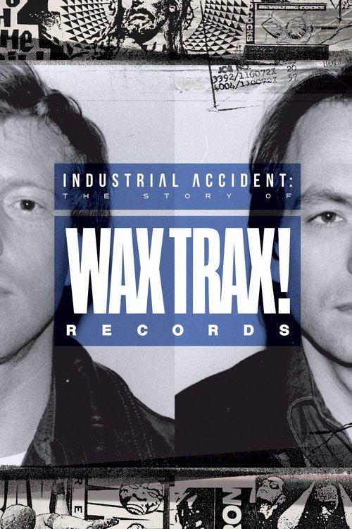 Industrial Accident: The Story of Wax Trax! Records filmas online
