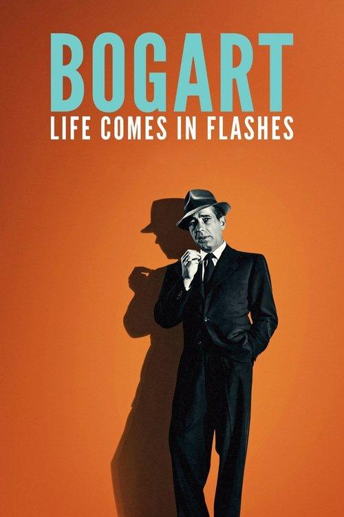 Bogart: Life Comes in Flashes filmas online