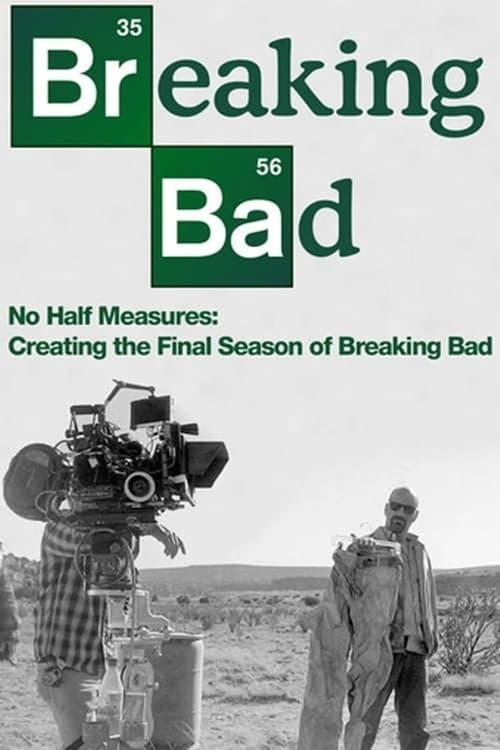 No Half Measures: Creating the Final Season of Breaking Bad filmas online