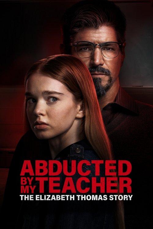 Abducted by My Teacher: The Elizabeth Thomas Story filmas online