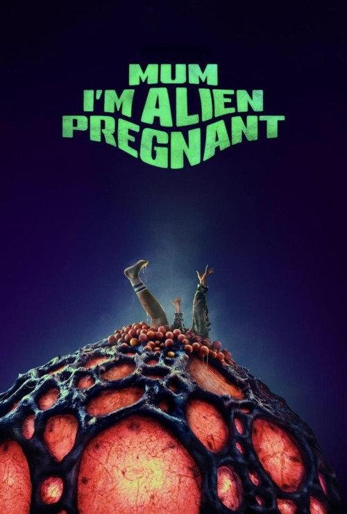Mum, I'm Alien Pregnant filmas online