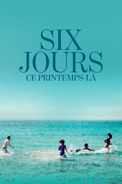 Six jours, ce printemps-là filmas online