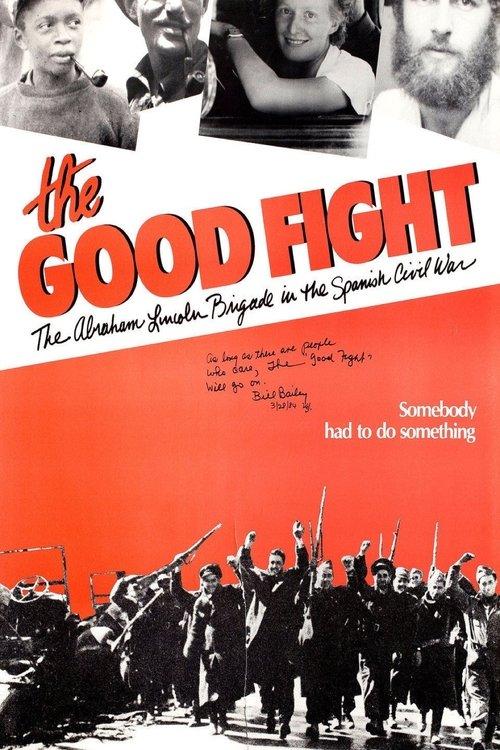 The Good Fight: The Abraham Lincoln Brigade in the Spanish Civil War filmas online