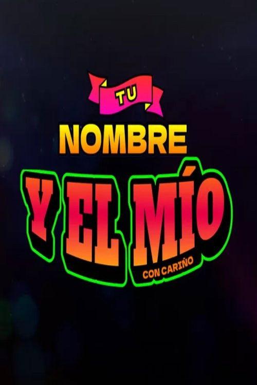 Tu Nombre y el Mio filmas online