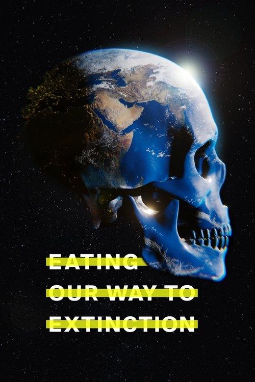 Eating Our Way to Extinction filmas online
