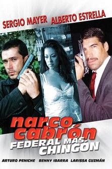 Narco Cabrón Federal Más Chingon filmas online