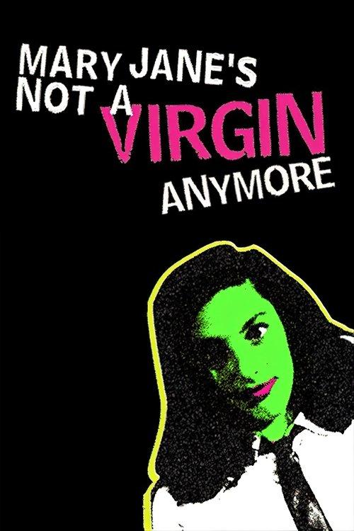 Mary Jane's Not a Virgin Anymore filmas online