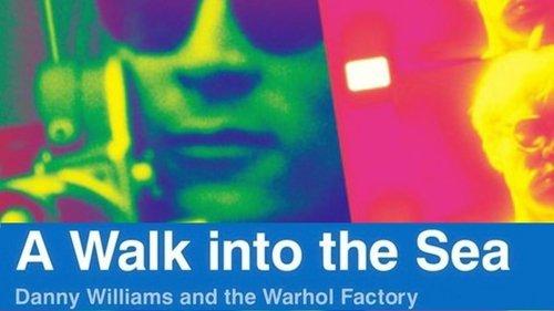 A Walk Into the Sea: Danny Williams and the Warhol Factory filmas žiurėti online