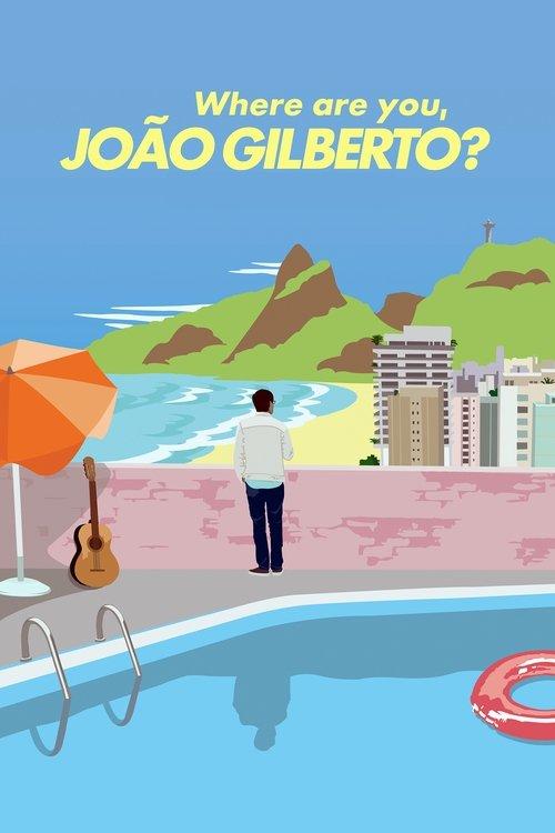 Where Are You, João Gilberto? filmas online