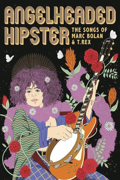 AngelHeaded Hipster: The Songs of Marc Bolan & T. Rex filmas online