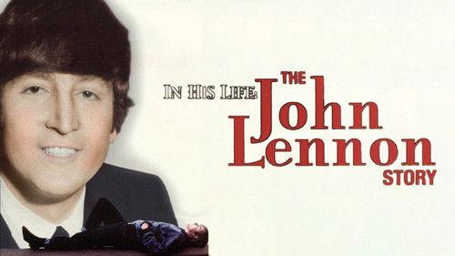 In His Life: The John Lennon Story filmas žiurėti online