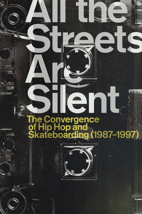 All the Streets Are Silent: The Convergence of Hip Hop and Skateboarding (1987-1997) filmas online