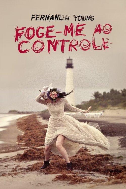Fernanda Young: Foge-me ao Controle filmas online