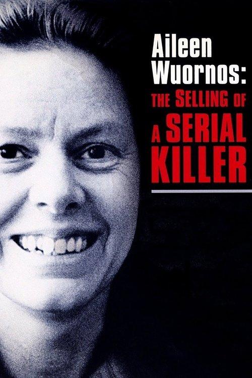 Aileen Wuornos: The Selling of a Serial Killer filmas online