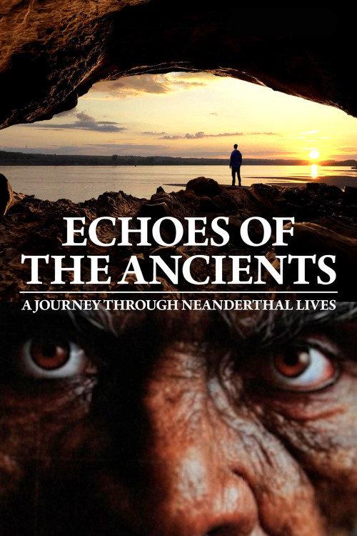 Echoes of the Ancients: A Journey through Neanderthal Lives filmas online