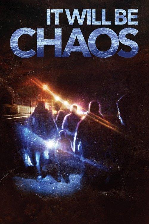 It Will be Chaos filmas online