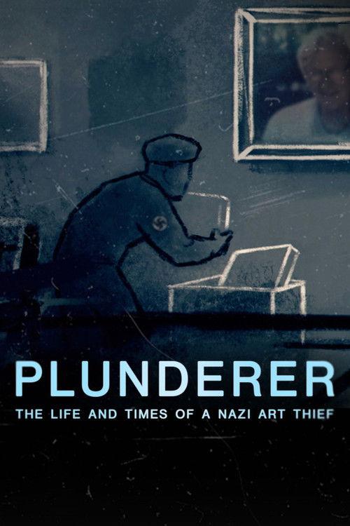 Plunderer: The Life and Times of a Nazi Art Thief filmas online