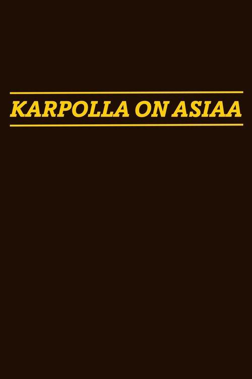 Karpolla on asiaa filmas online