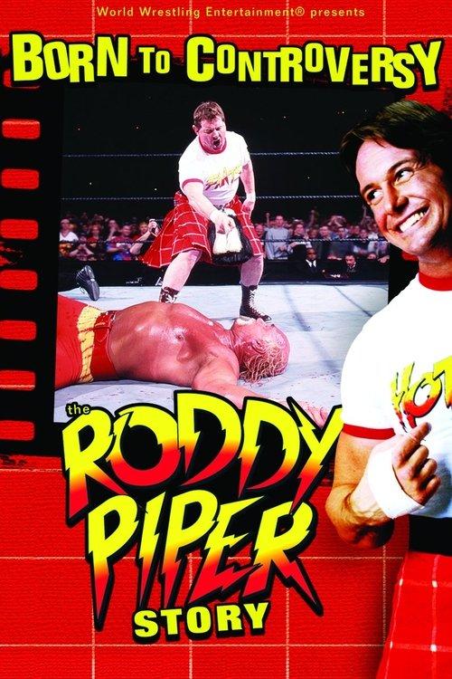Born to Controversy: The Roddy Piper Story filmas online