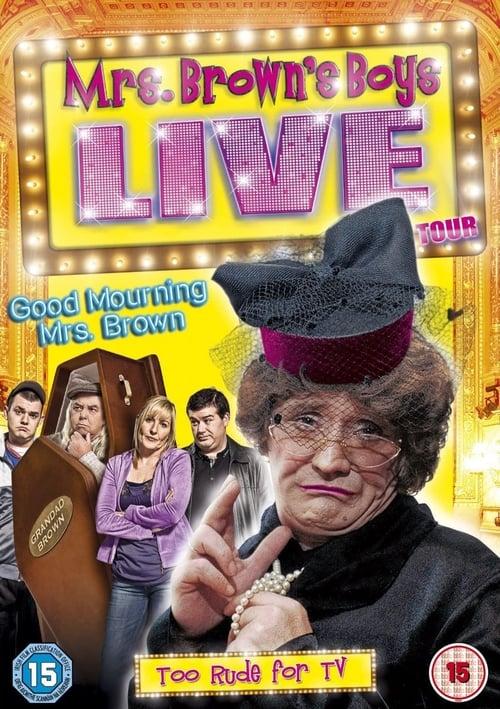 Mrs. Brown's Boys Live Tour: Good Mourning Mrs. Brown filmas online