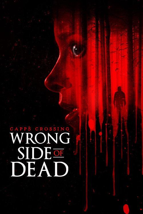 Capps Crossing: Wrong Side of Dead filmas online