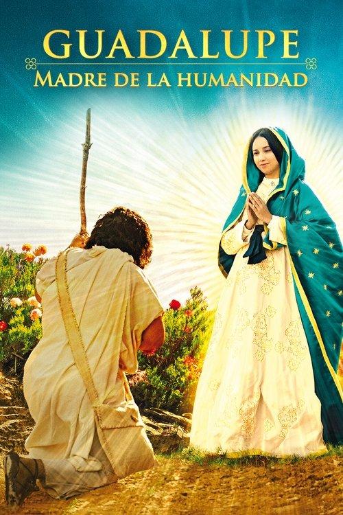 Guadalupe: Madre de la Humanidad filmas online